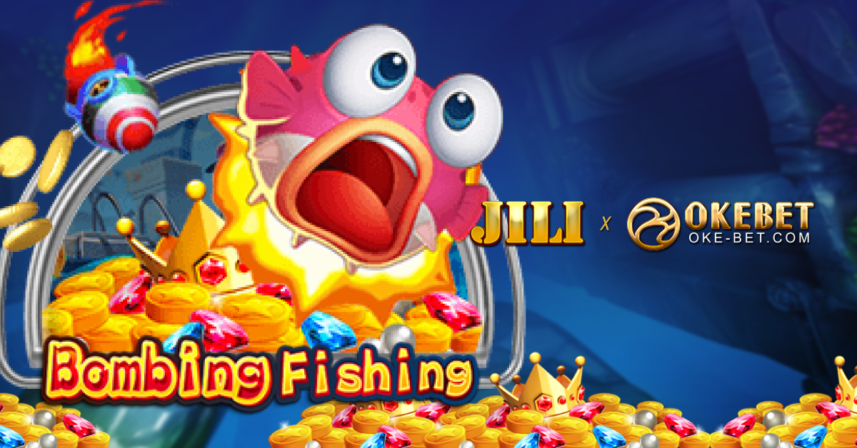 OKEBET_Bombing JILI Fishing